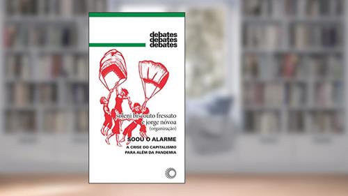 Capa de Soou o alarme: A crise do capitalismo para além da pandemia, do autor Soleni Biscouto Fressato; Jorge Nóvoa