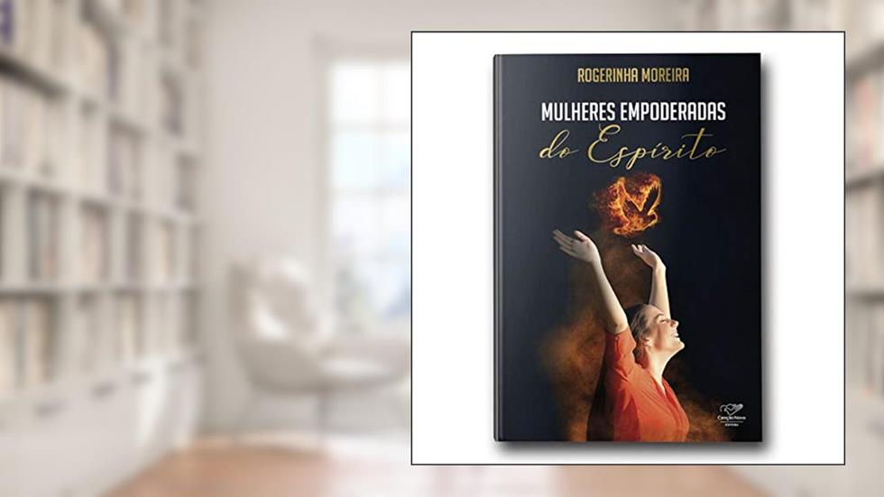 Mulheres Empoderadas Do Espírito, do autor Rogerinha Moreira