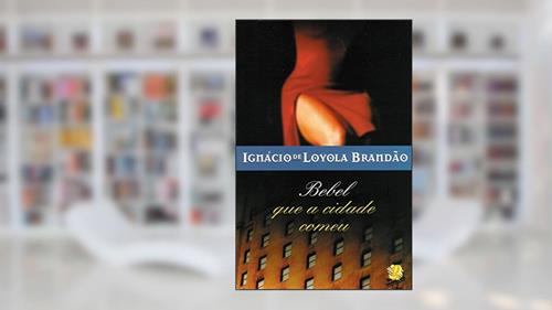Capa de Bebel que a cidade comeu, do autor Ignácio de Loyola Brandão