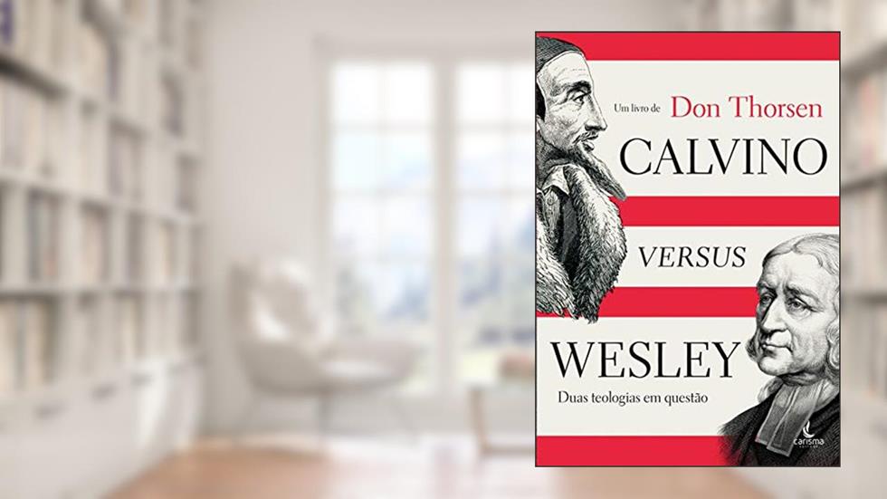 Calvino Versus Wesley, do autor Don Thorsen