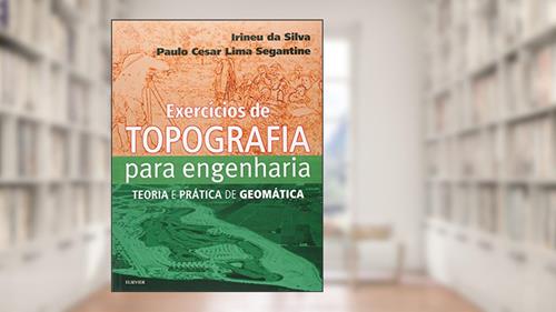 Capa de Exercícios de topografia para engenharia: Teoria e Prática de Geomática, do autor Irineu Silva