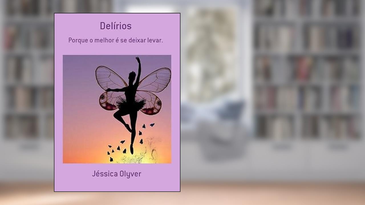 Delirios, do autor Jéssica Olyver
