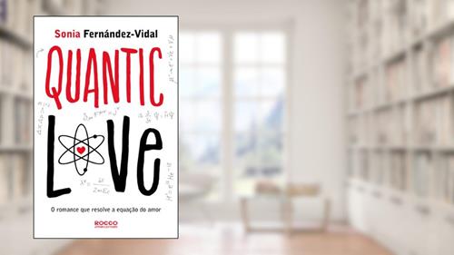 Capa de Quantic Love: o romance que resolve a equação do amor, do autor Sonia Fernández-Vidal