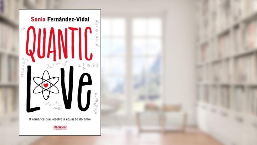 Quantic Love: o romance que resolve a equação do amor, do autor Sonia Fernández-Vidal