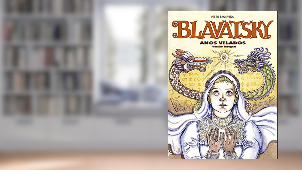 Blavatsky - Anos Velados (versão integral), do autor Piero Bagnariol