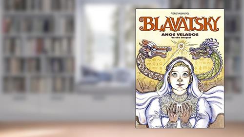 Capa de Blavatsky - Anos Velados (versão integral), do autor Piero Bagnariol