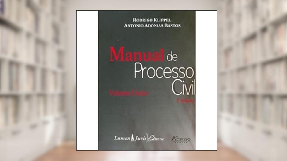 Manual de Processo CivilVolume Único, do autor Antonio Adonias Bastos; Rodrigo Klippel