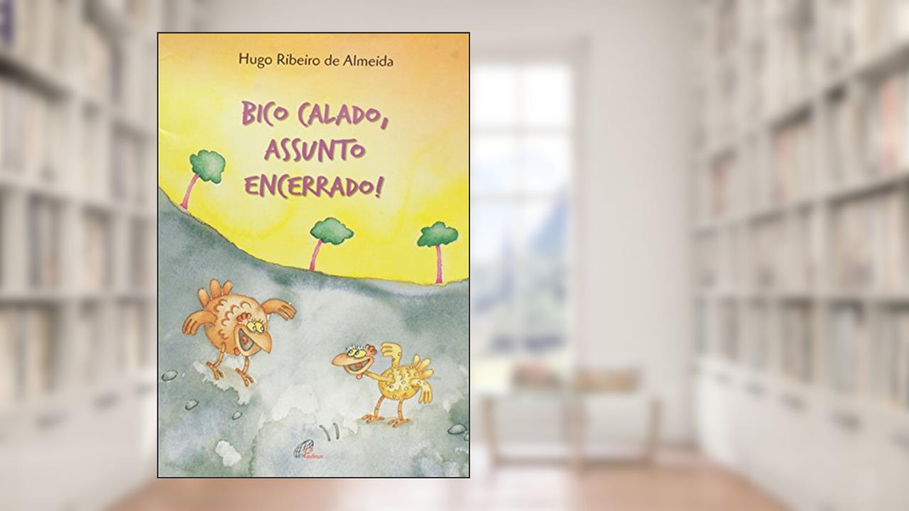 Bico calado, assunto encerrado!, do autor Hugo Ribeiro de Almeida