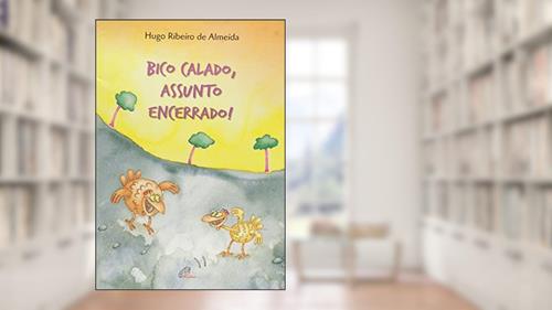 Capa de Bico calado, assunto encerrado!, do autor Hugo Ribeiro de Almeida