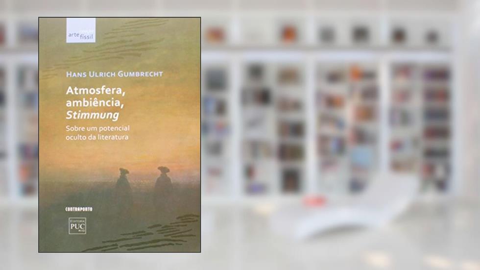 Atmosfera, Ambiencia, Stimmung, do autor Hans Ulrich Gumbrecht