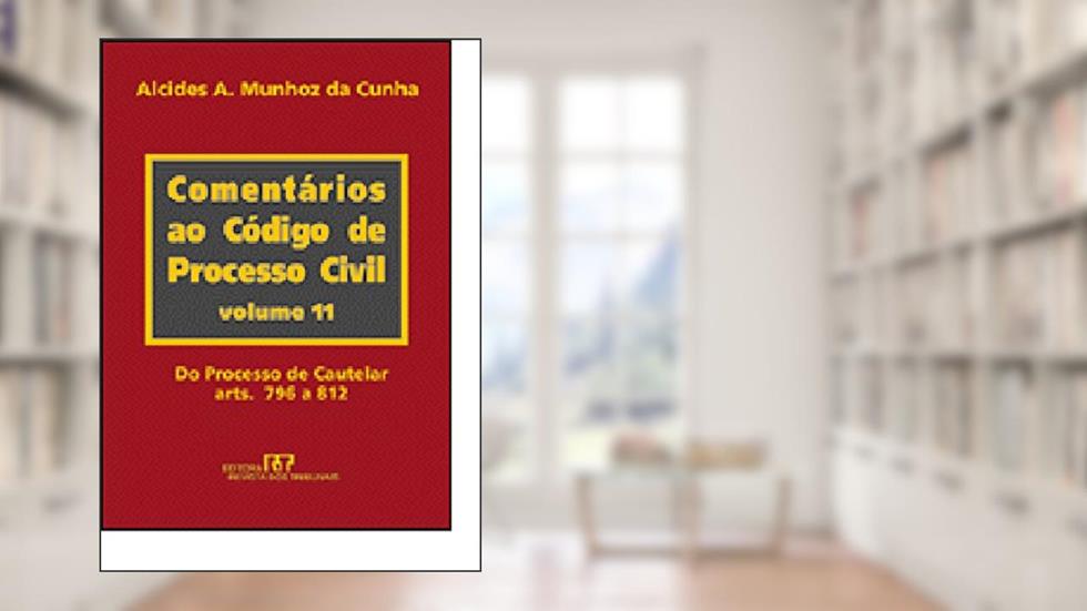 Comentários ao Código de Processo CivilVolume 11, do autor Alcides Munhoz Da Cunha