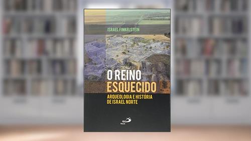 Capa de O Reino Esquecido, do autor Israel Finkelstein