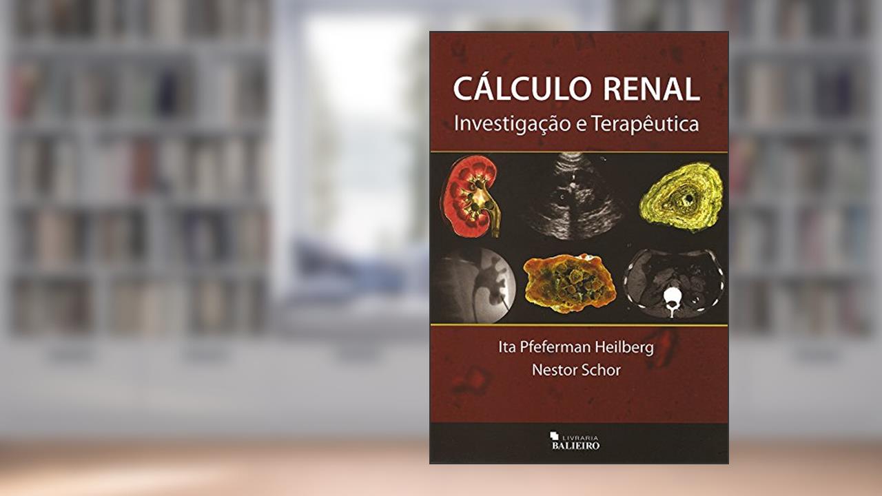 Cálculo Renal Investigação E Terapêutica, do autor Ita Pfeferman Heilberg