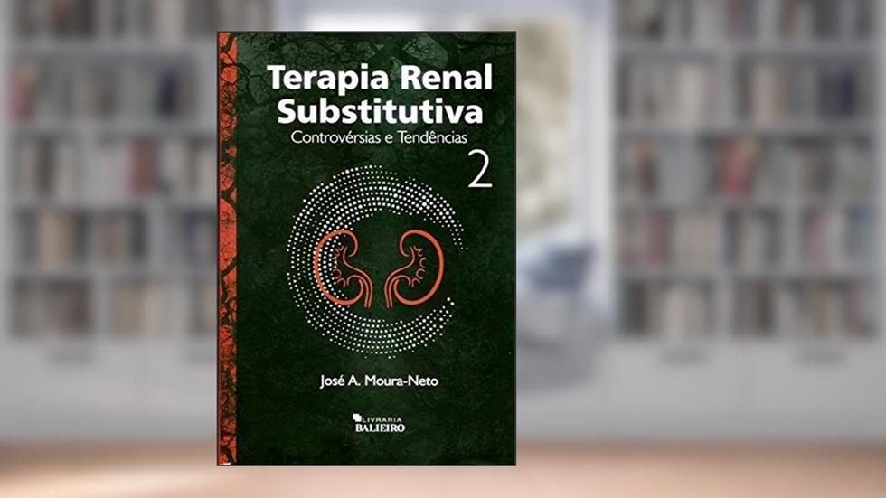 Terapia Renal Substitutiva - Controvérsias e Tendências 2, do autor José A. Moura-neto
