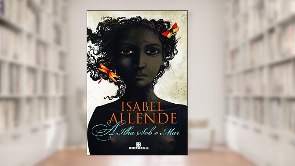 A ilha sob o mar, do autor Isabel Allende
