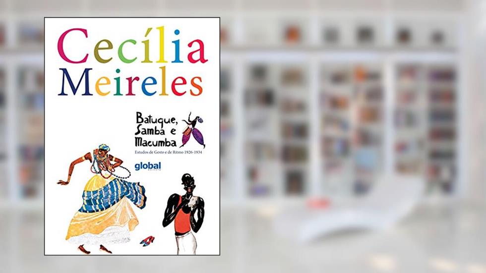 Batuque, samba e macumba: estudos de gesto e de ritmo 1926-1934, do autor Cecília Meireles; André (Coordenador) Seffrin