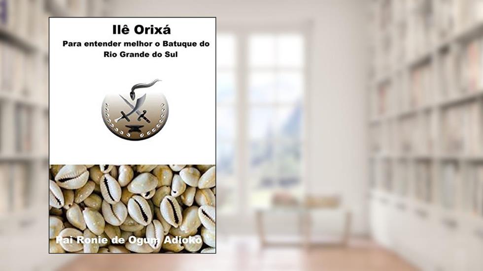 - Para Entender Melhor o Batuque do Rio Grande do Sul, do autor Ronie Ánderson Pereira