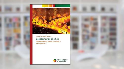 Capa de Desacostumar os olhos, do autor Eduardo de Oliveira Belleza