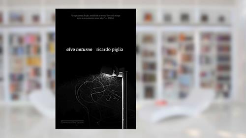 Capa de Alvo noturno, do autor Ricardo Piglia