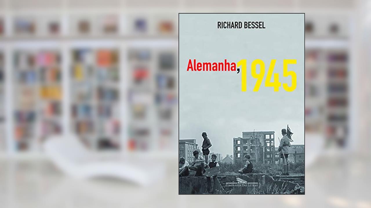 Alemanha 1945, do autor Richard Bessel