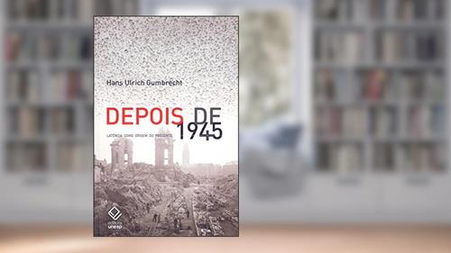 Capa de Depois de 1945: Latência como origem do presente, do autor Hans Ulrich Gumbrecht