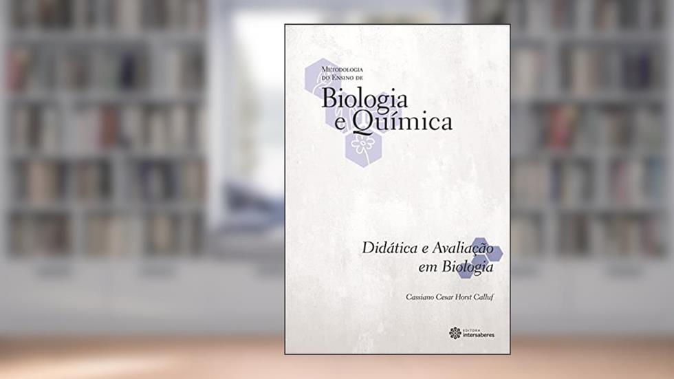 Didática e Avaliação em Biologia, do autor Cassiano Cesar Horst Calluf