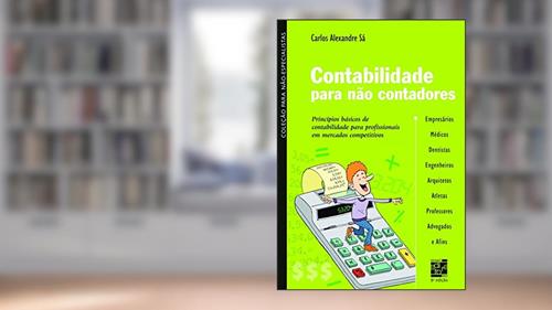Capa de Contabilidade para não contadores: princípios básicos de contabilidade para profissionais em mercados competitivos, do autor Carlos Alexandre Sá