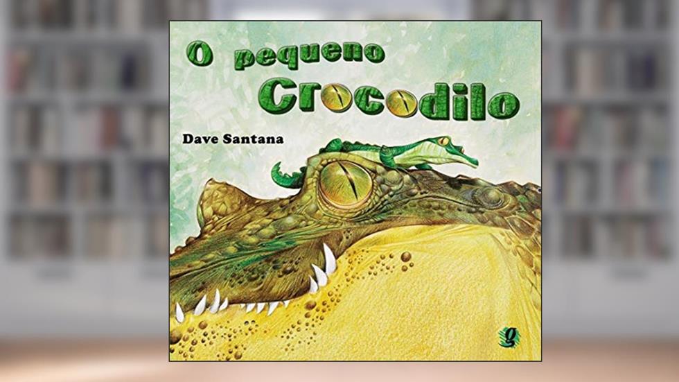O pequeno crocodilo, do autor Dave Santana