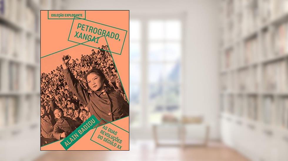 Petrogrado, Xangai: As duas revoluções do século XX: 1, do autor Alain Badiou