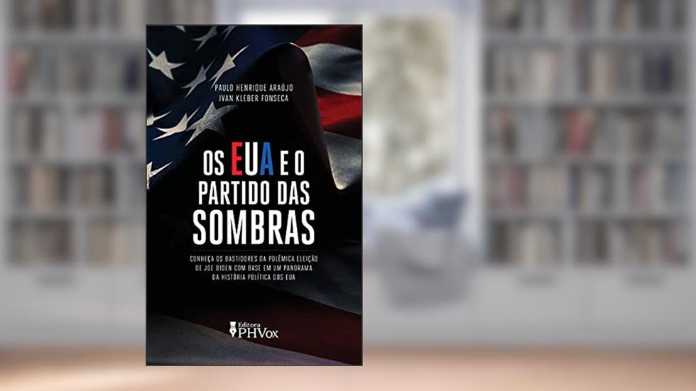 Os Eua E O Partido Das Sombras, do autor Ivan Kleber Fonseca; paulo Henrique Araújo