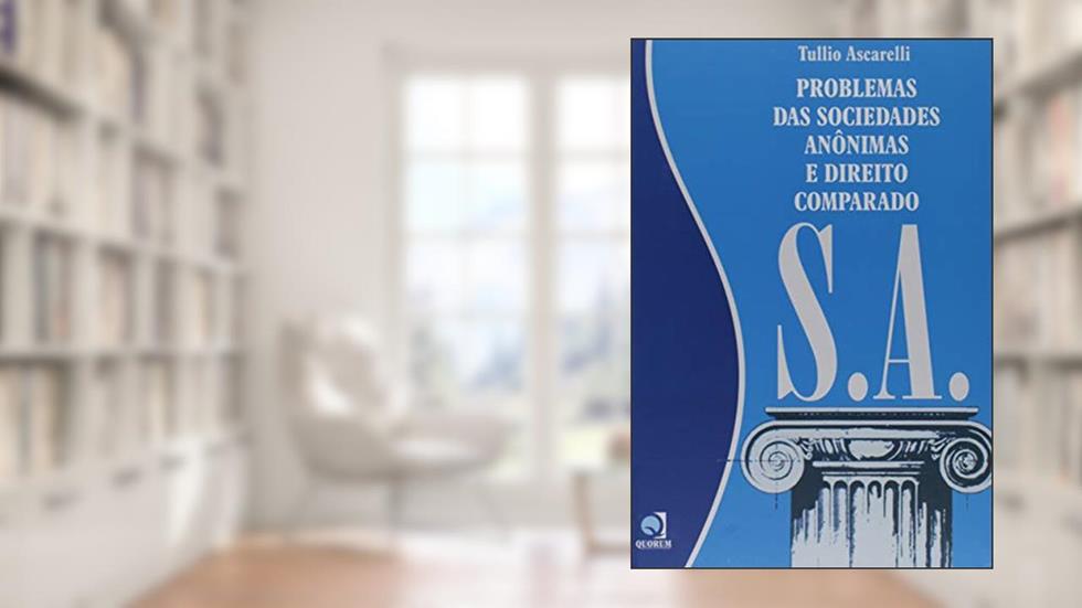 Problemas das Sociedades Anônimas e Direito Comparado S.A., do autor Tullio Ascarelli