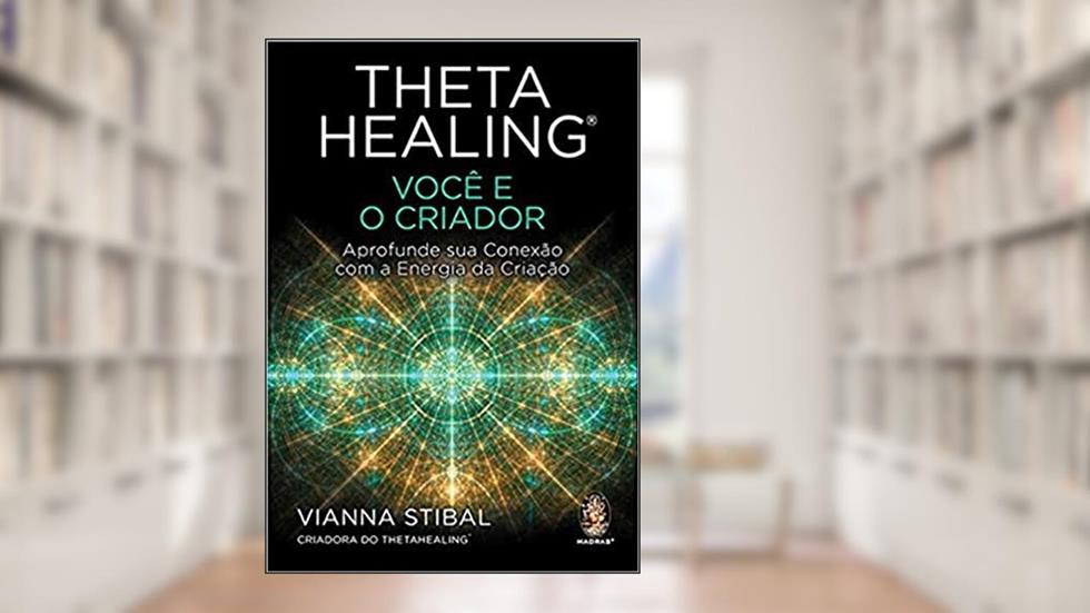 Thetahealing® - Você e o Criador, do autor Vianna Stibal