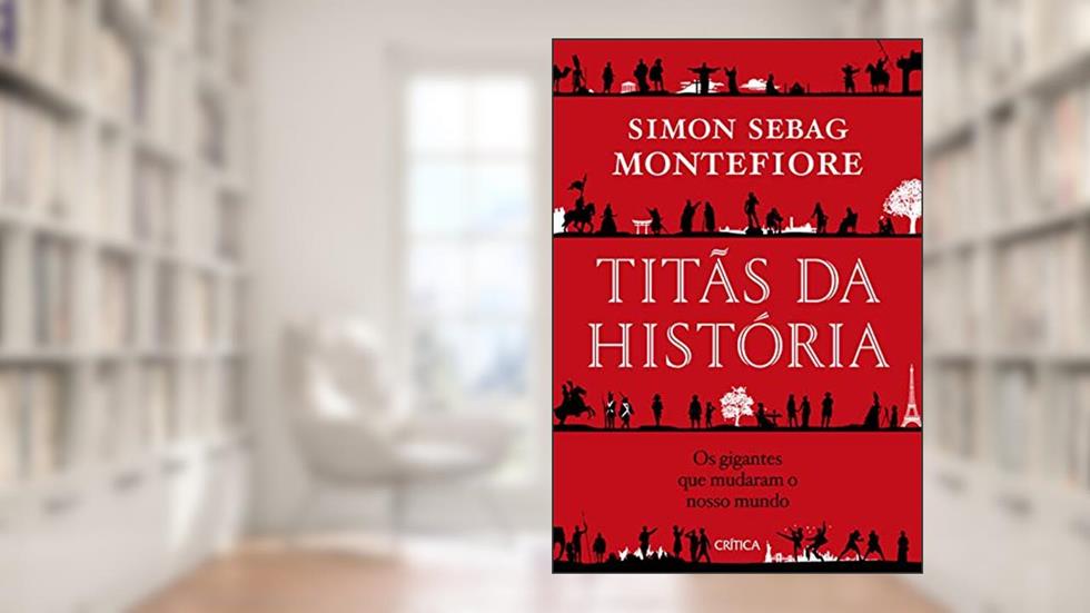 Titãs da história: Os gigantes que mudaram o nosso mundo, do autor Simon Sebag Montefiore
