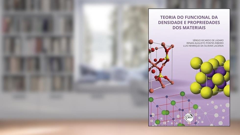 Teoria do funcional da densidade e propriedades dos materiais, do autor Sérgio Ricardo Lázaro; Renan Augusto Pontes Ribeiro; Luis Henrique da Silveira Lacerda