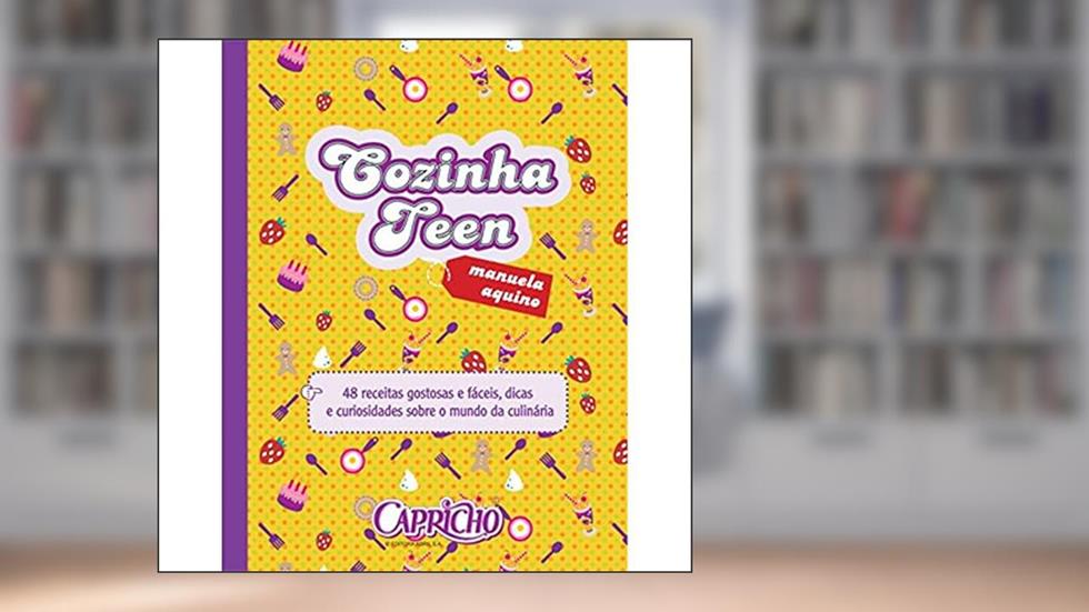 Cozinha Teen : 48 receitas gostosas e fáceis, dicas e curiosidades sobre o mundo da culinária, do autor Manuela Araujo de Aquino