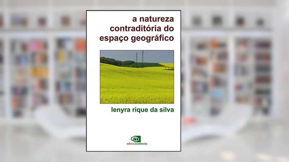 Natureza contraditória do espaço geográfico, do autor Lenyra Rique da Silva