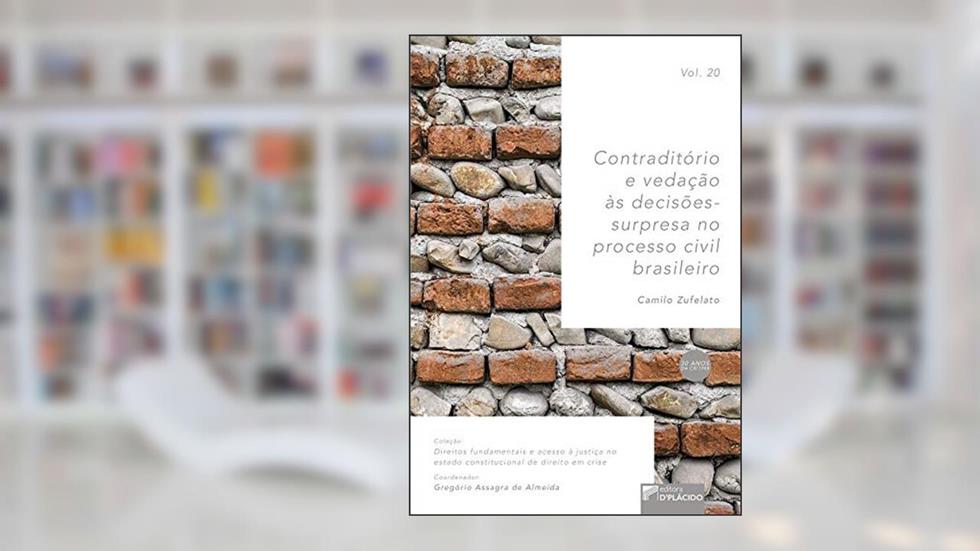Contraditório e Vedação às Decisões-surpresa no Processo Civil Brasileiro, do autor Camilo Zufelato