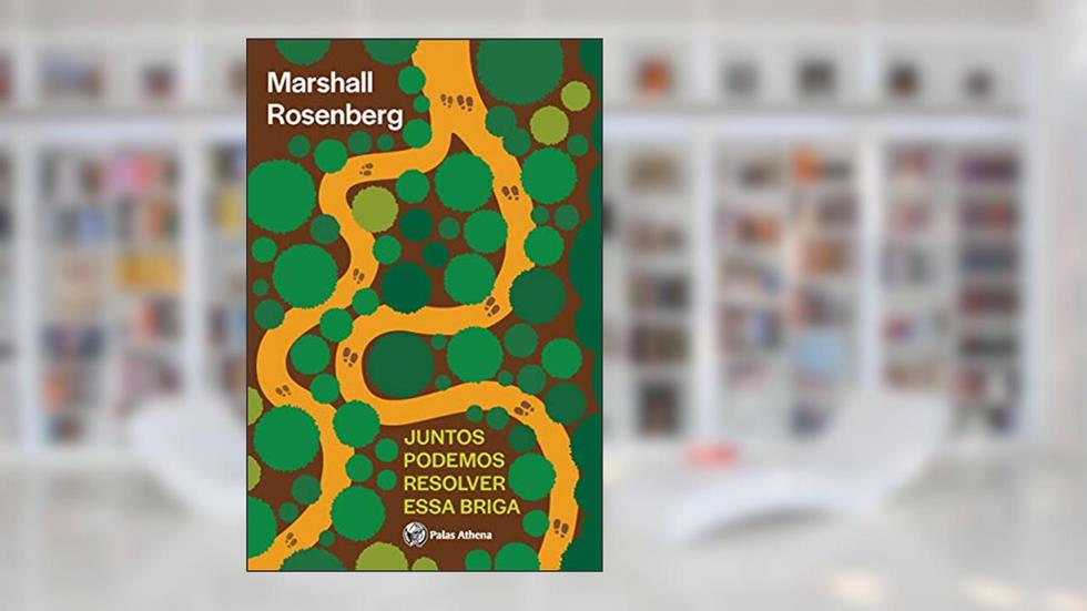 Juntos podemos resolver essa briga: Paz e poder na resolução de conflitos, do autor Marshall Rosemberg