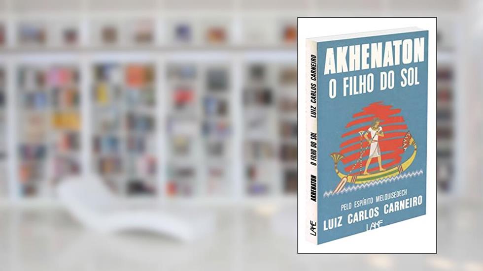 Akhenaton. O Filho Do Sol, do autor Luiz Carlos Carneiro