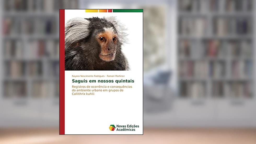 Saguis em nossos quintais: Registros de ocorrência e consequências do ambiente urbano em grupos de Callithrix kuhlii, do autor Nascimento Rodrigues Nayara; Martinez Romari