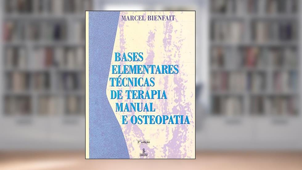 Bases elementares: técnicas de terapia manual e osteopatia, do autor Marcel Bienfait