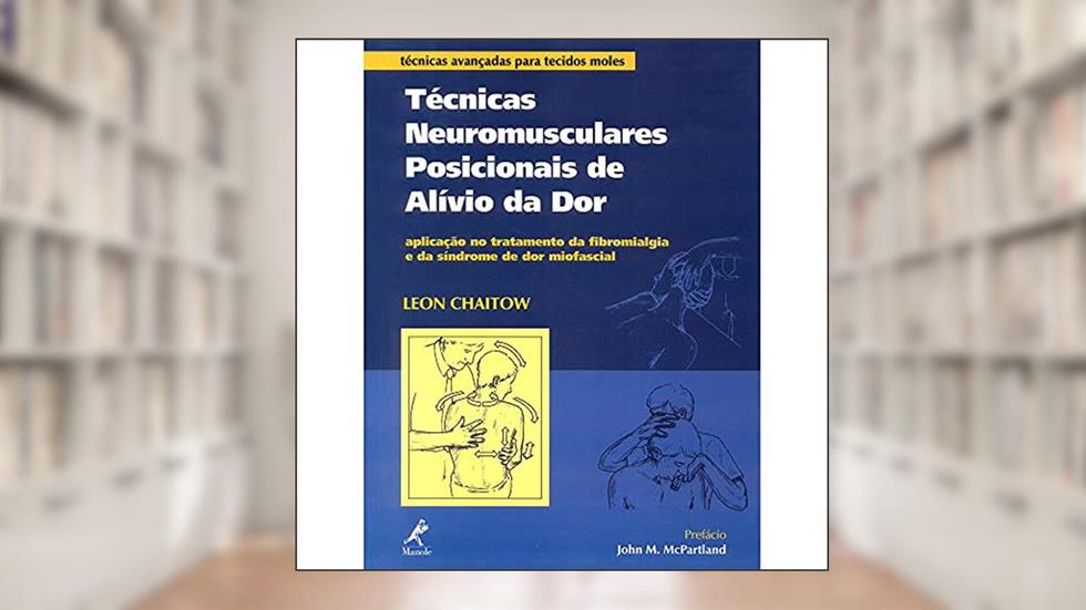 Técnicas neuromusculares posicionais de alívio da dor, do autor Leon Chaitow