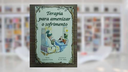 Capa de Terapia Para Amenizar o Sofrimento, do autor Anne Calodich Fone