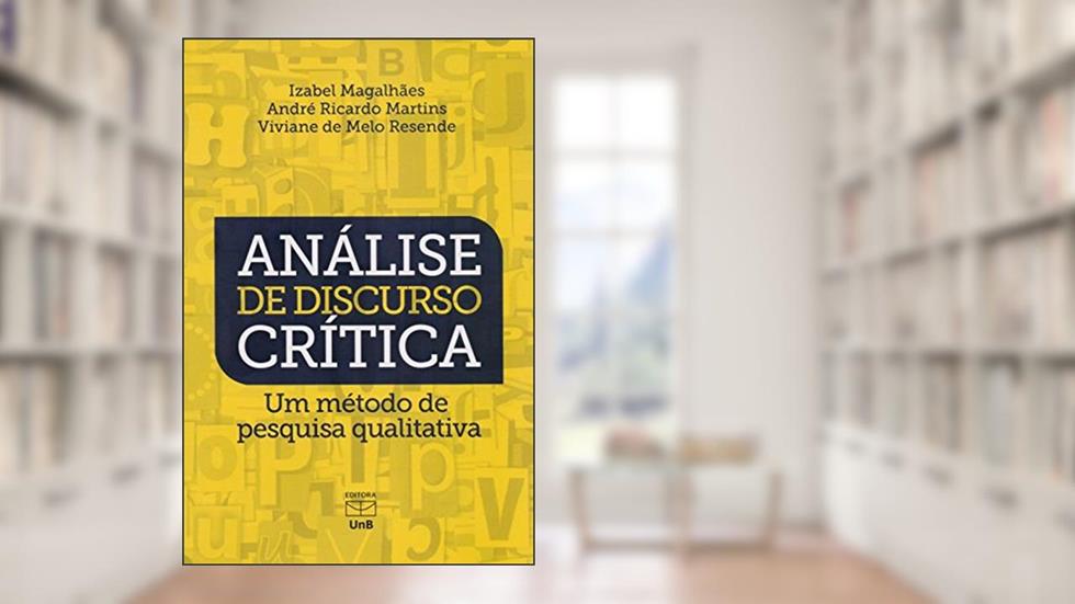Análise de Discurso Crítica. Um Método de Pesquisa Qualitativa, do autor Viviane de Melo Resende; Izabel Magalhães; André Ricardo Martins