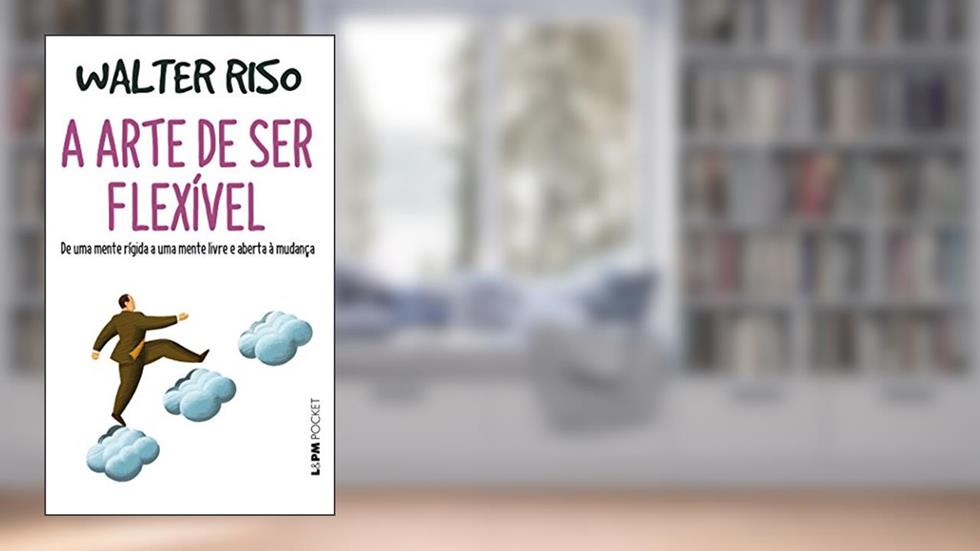 A Arte de ser Flexível, do autor Walter Riso