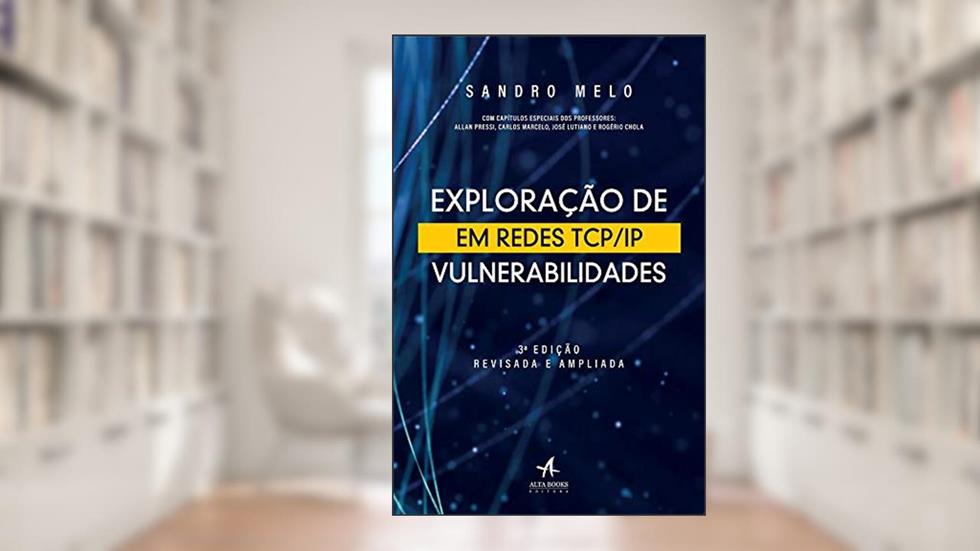 Exploração de Vulnerabilidades em Redes TCP/IP, do autor Sandro Melo