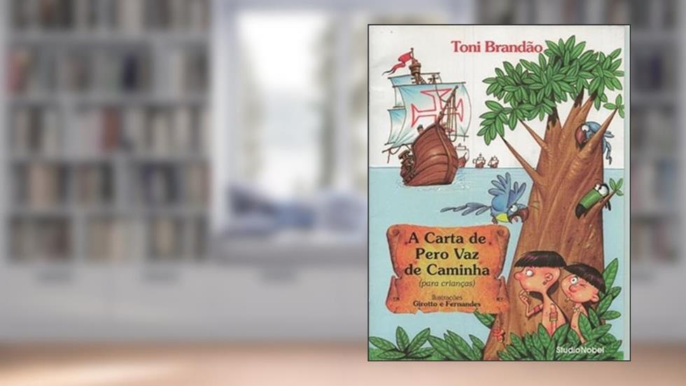 A carta de Pero Vaz de Caminha, do autor Toni Brandão