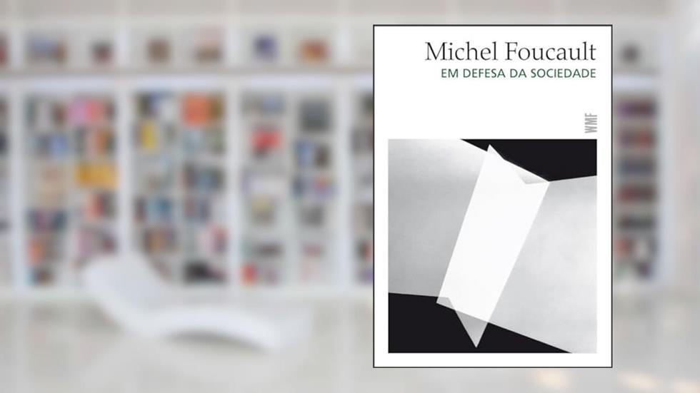 Em defesa da sociedade, do autor Michel Foucault
