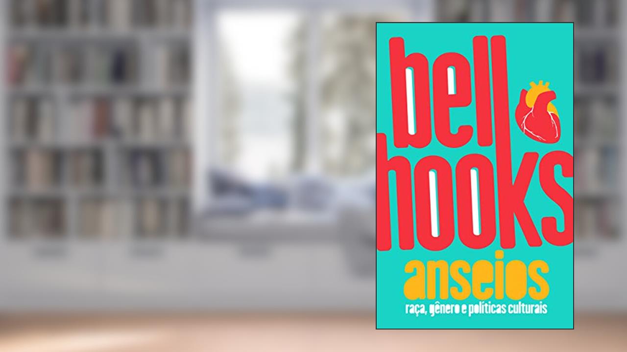Anseios: Raça, Gênero e Políticas Culturais, do autor Bell Hooks