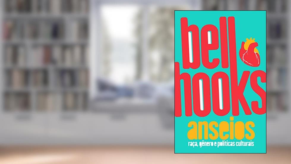 Anseios: Raça, Gênero e Políticas Culturais, do autor Bell Hooks